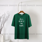 All eyez on me Tee