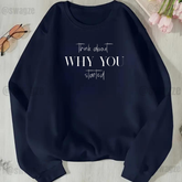 Fleece Sweatshirt ( think about what you started )