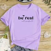 Be real not perfect Tee