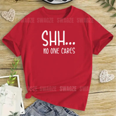 SHHH... no one cares Tee