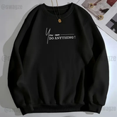 Fleece Sweatshirt ( you can do anything )