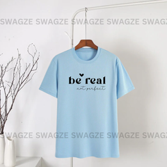 Be real not perfect Tee