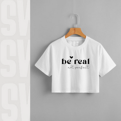 Be real not perfect Crop Tee