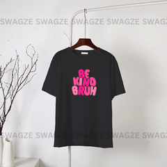 Be kind Bruh Tee