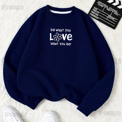 Fleece Sweatshirt ( Do what you love ) (NV02)