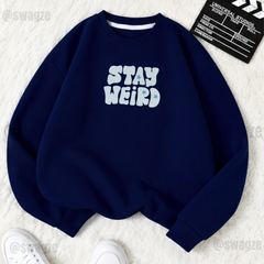 Fleece Sweatshirt ( Stay weird ) (NV05)