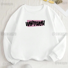Fleece Sweatshirt ( Whatever ) (W06)