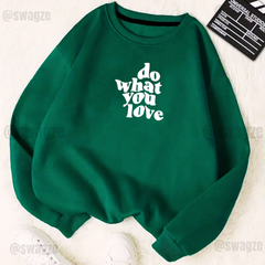 Fleece Sweatshirt ( Do what you love ) (G01)