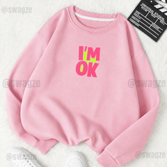 Fleece Sweatshirt ( I'M OK ) (P02)