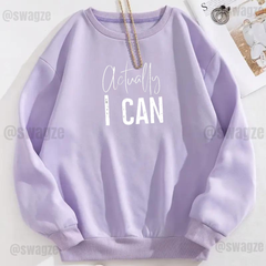 Fleece Sweatshirt ( actually i can )