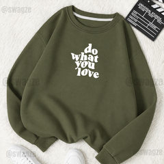 Fleece Sweatshirt ( Do what you love ) (OL001)